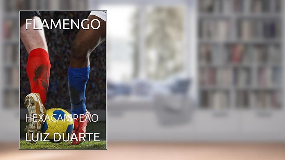 FLAMENGO: HEXACAMPEÃO, do autor LUIZ DUARTE