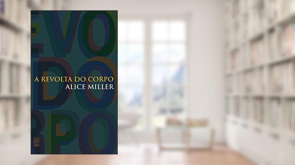 A revolta do corpo, do autor Alice Miller