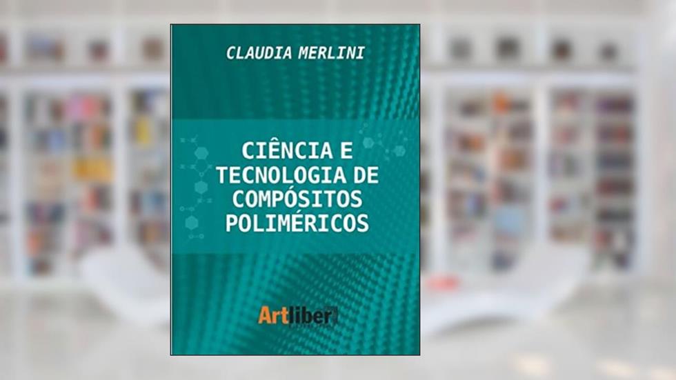 Ciência E Tecnologia De Compósitos Poliméricos, do autor Claudia Merlini