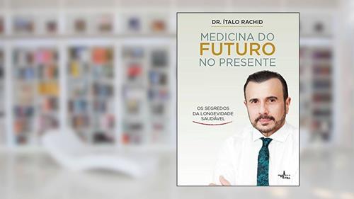 Capa de Medicina do futuro no presente: Os segredos da longevidade saudável, do autor Dr. Ítalo Rachid