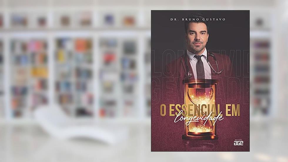 O essencial em longevidade; conheça o guia completo para atingir uma vida com mais saúde, do autor Bruno Gustavo