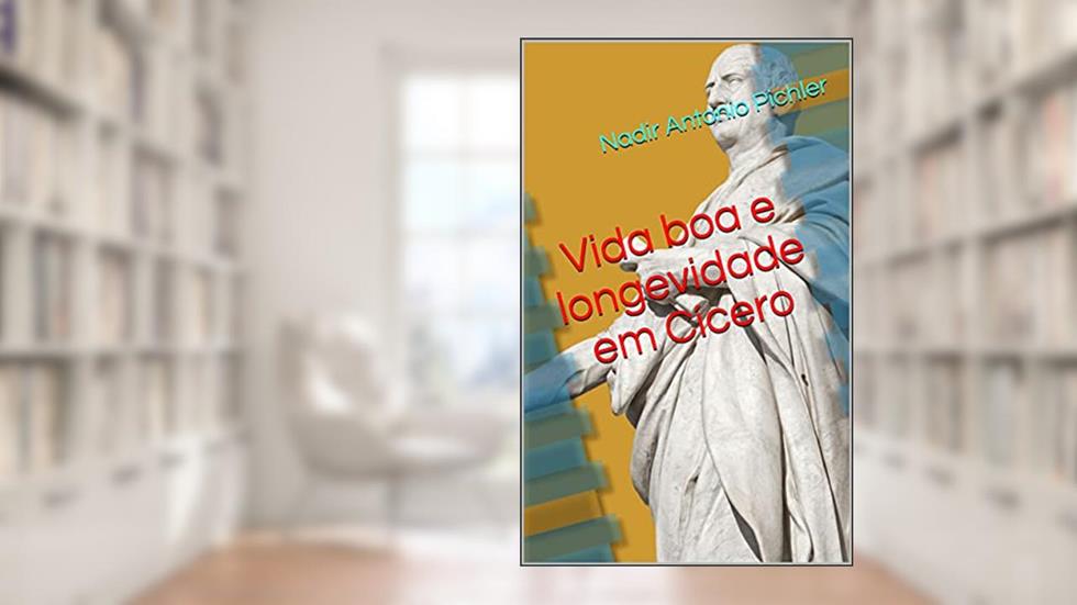Vida boa e longevidade em Cícero, do autor Nadir Antonio Pichler