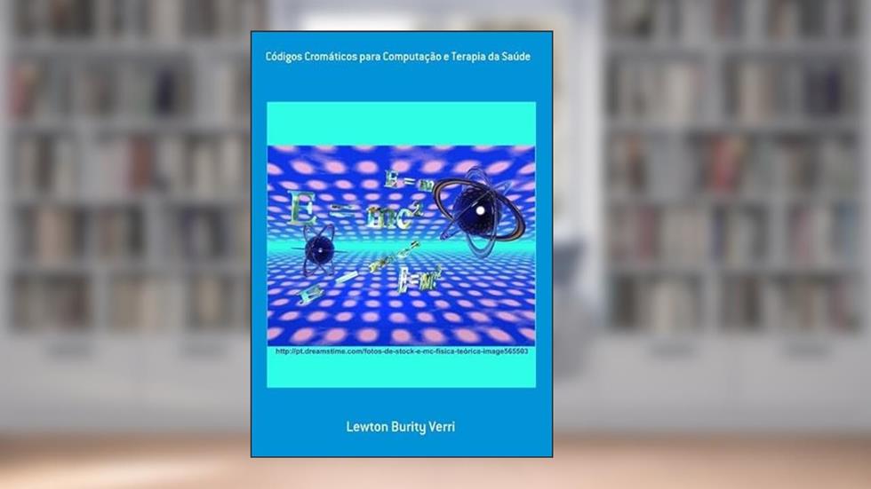 Codigos Cromaticos Para Computacao e Terapia da Saude, do autor Lewton Burity Verri