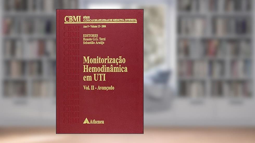 Monitorização Hemodinâmica em UTI: Avançado (Volume 2), do autor Renato G. G. Terzi; Sebastião Araújo
