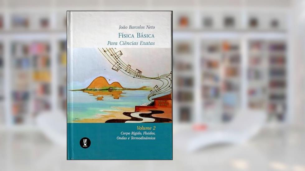 Física básica para Ciências exatas - Volume 2, do autor João Barcelos Neto