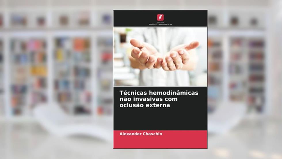Técnicas hemodinâmicas não invasivas com oclusão externa, do autor Alexander Chaschin