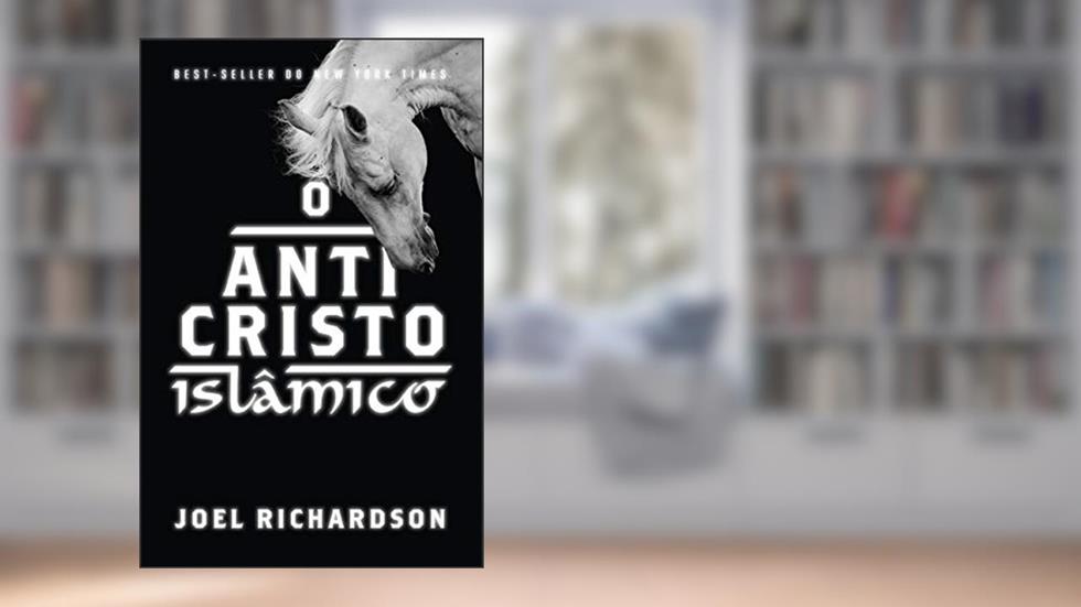 O ANTICRISTO ISLÂMICO, do autor JOEL RICHARDSON