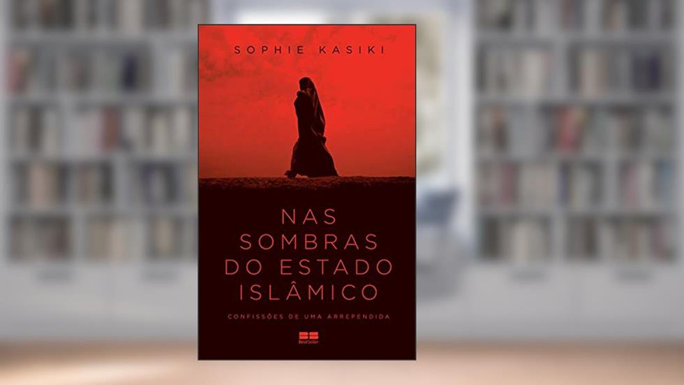 Nas sombras do Estado Islâmico: Confissões de uma arrependida, do autor Sophie Kasiki