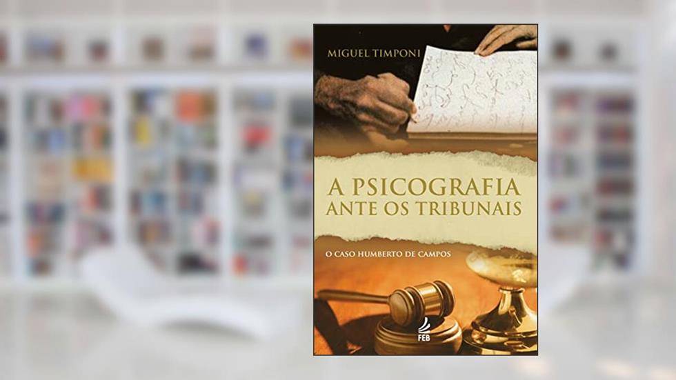 A Psicografia Ante os Tribunais, do autor Miguel Timponi