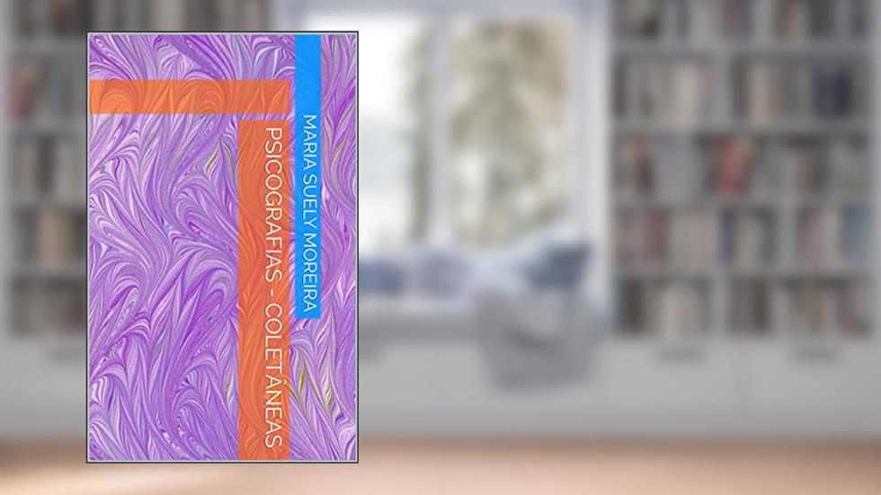 PSICOGRAFIAS - COLETÂNEAS, do autor MARIA SUELY MOREIRA