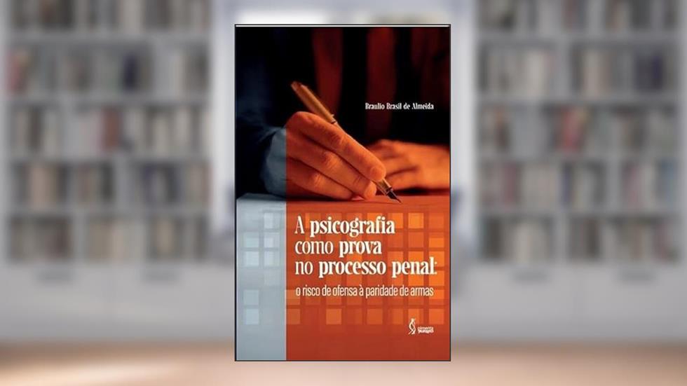 A psicografia como prova no processo penal - o risco de ofensa à paridade de armas, do autor Braulio Brasil de Almeida