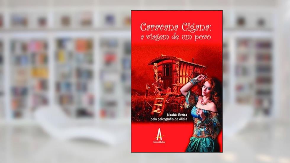 Caravana Cigana: a Viagem de um Povo: Psicografia de Alicia, do autor Kélsen André