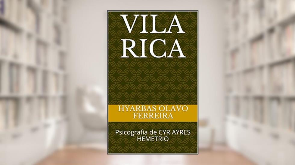 Vila Rica: Psicografia de CYR AYRES HEMETRIO, do autor HYARBAS OLAVO FERREIRA