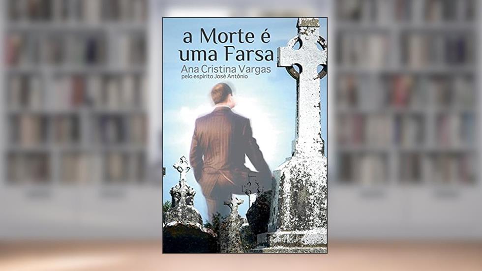 A morte é uma farsa, do autor Ana Cristina Vargas
