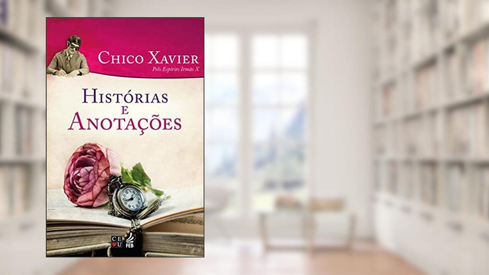 Histórias e Anotações, do autor Francisco Cândido Xavier; Irmão X