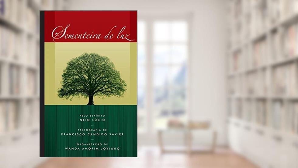 Sementeira de Luz: 6, do autor Francisco Cândido Xavier; Neio Lúcio