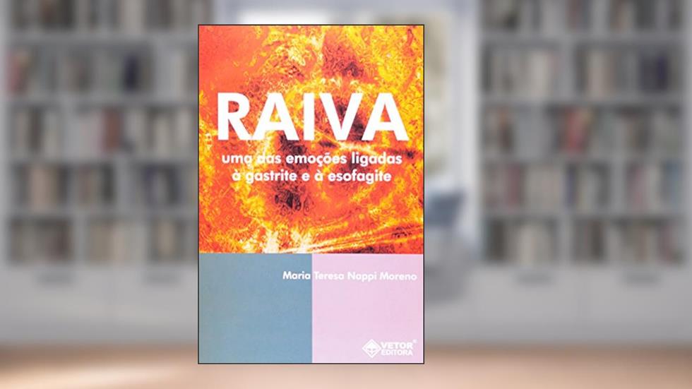Raiva - Uma das Emocoes Ligadas a Gastrite e a Esofágite - 1, do autor Moreno
