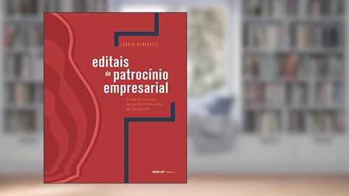 Capa de Editais de Patrocínio Empresarial. Como Planejar Seleções Públicas de Projetos - Coleção Olhar Para a Indústria, do autor Lárcio Benedetti