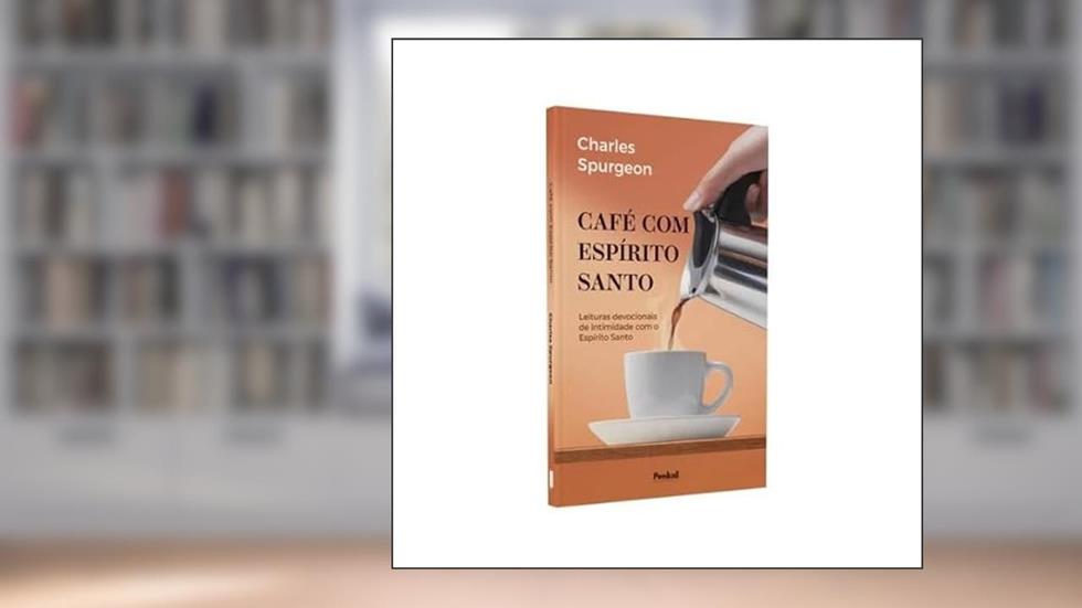 Café Com O Espírito Santo: Leituras Devocionais De Intimidade Com O Espírito Santo, do autor Charles Spurgeon