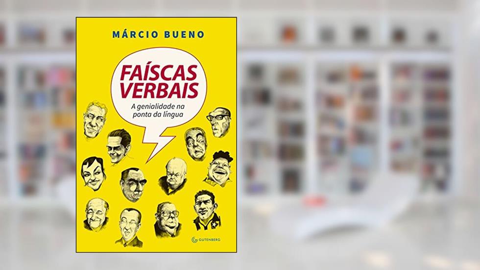 Faíscas verbais: A genialidade na ponta da língua, do autor Márcio Bueno
