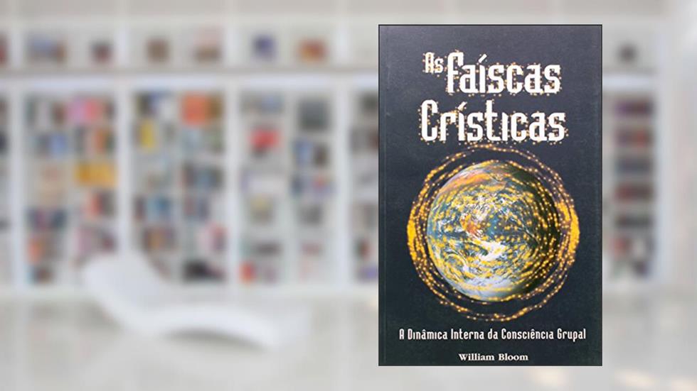 As Faíscas Crísticas, do autor William Bloom