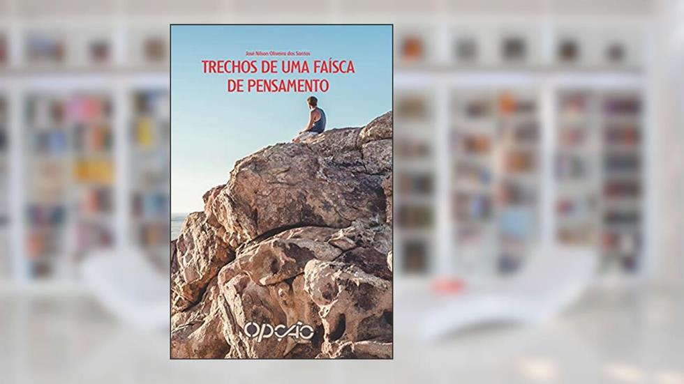Trechos de uma Faísca de Pensamento, do autor José Nilson dde Oliveira dos Santos