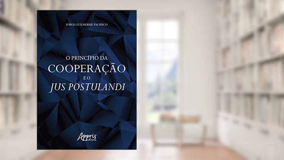 O princípio da cooperação e o jus postulandi, do autor Jorge Guilherme Pacheco