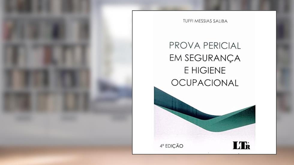 Prova Pericial em Segurança e Higiene Ocupacional - 4ª Edição, do autor Tuffi Messias Saliba