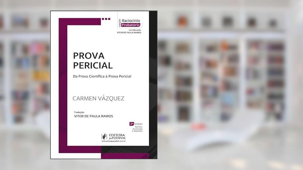 Prova Pericial - Da Prova Científica à Prova Pericial - 2ª Edição (2025), do autor Carmen Vázquez