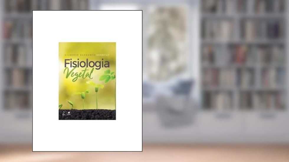 Fisiologia Vegetal, do autor Gilberto Kerbauy