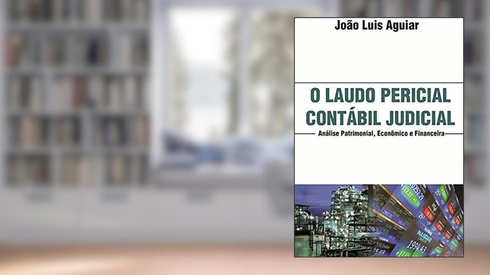 O Laudo Pericial Contábil Judicial, do autor João Luis Aguiar