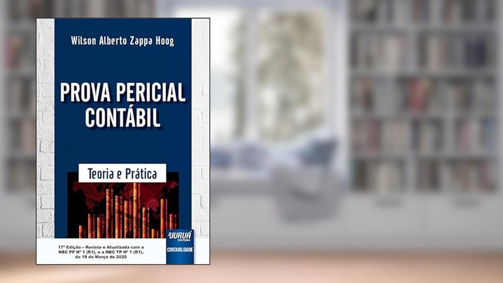Prova Pericial Contábil - Teoria e Prática - de acordo com a NBC PP Nº 1 (R1), e a NBC TP Nº 1 (R1), de 19 de Março de 2020, do autor Wilson Alberto Zappa Hoog
