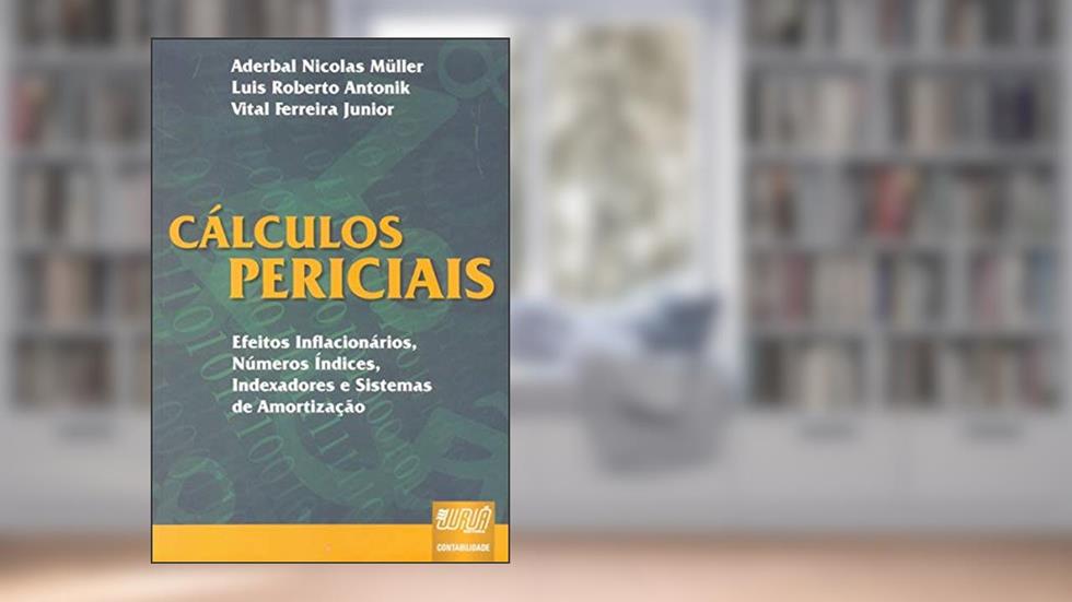 Calculos Periciais - Efeitos Inflacionarios, Números, Indices, Indexadores - 1, do autor Muller/antonik/ferre