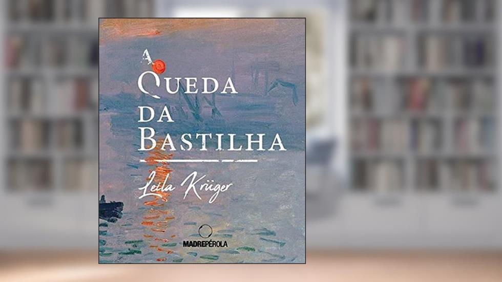 A Queda da Bastilha, do autor Leila Krüger