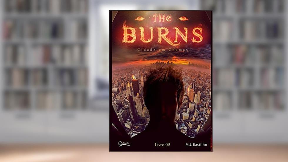 Cidade em Chamas: The Burns II, do autor M. L. Bastilho
