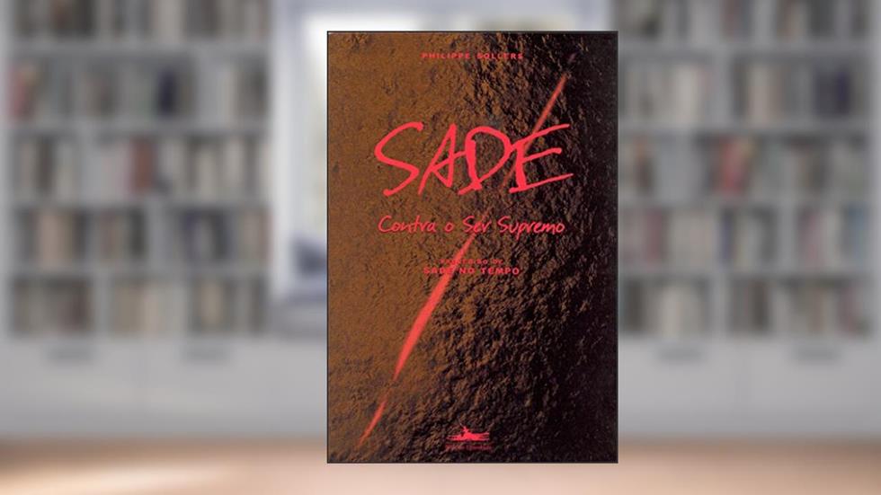 Sade contra o ser supremo, do autor Philippe Sollers