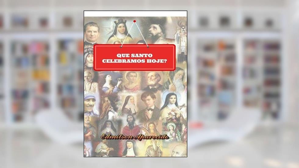 Que Santo Celebramos Hoje?, do autor Edmilson Aparecido