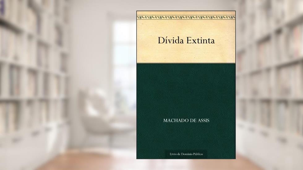 Dívida Extinta, do autor Machado de Assis