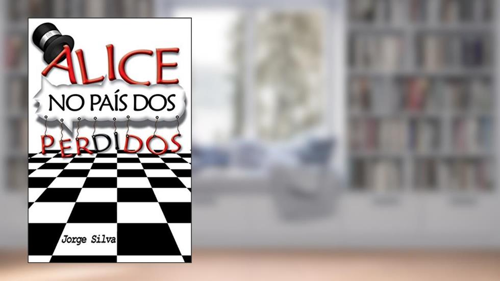 Alice no País dos Perdidos, do autor Jorge Silva