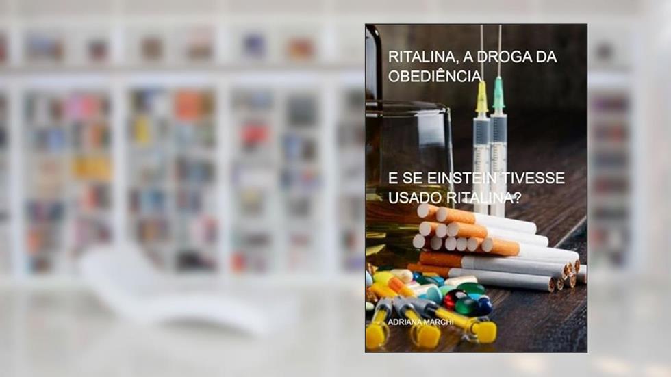 Ritalina, a Droga da Obediencia, do autor Adriana Marchi
