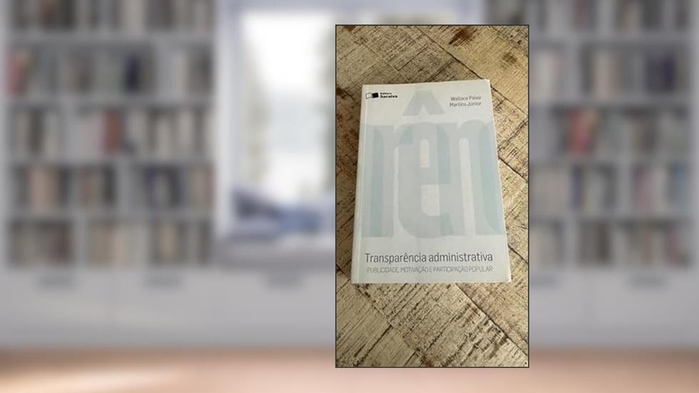 Transparencia Administrativa: Publicidade, Motivac~Ao E Participac~Ao Popular, do autor Wallace Paiva Martins Junior
