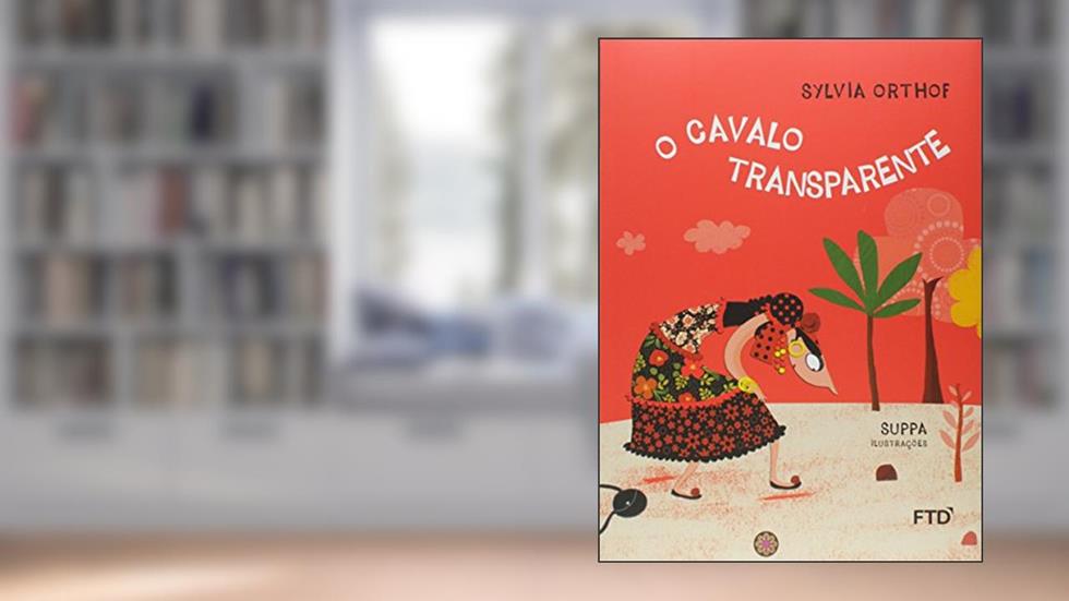 O Cavalo Transparente, do autor Sylvia Orthof