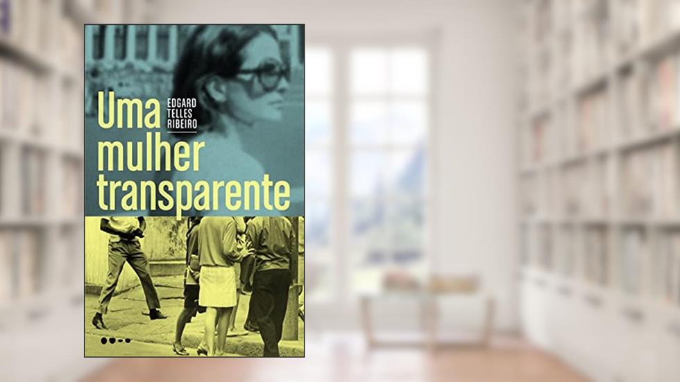 Uma mulher transparente, do autor Edgard Telles Ribeiro