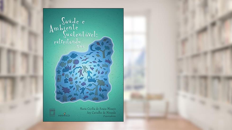 Saúde e ambiente sustentável: estreitando nós, do autor Maria Cecília de Souza Minayo; Ary Carvalho de Miranda