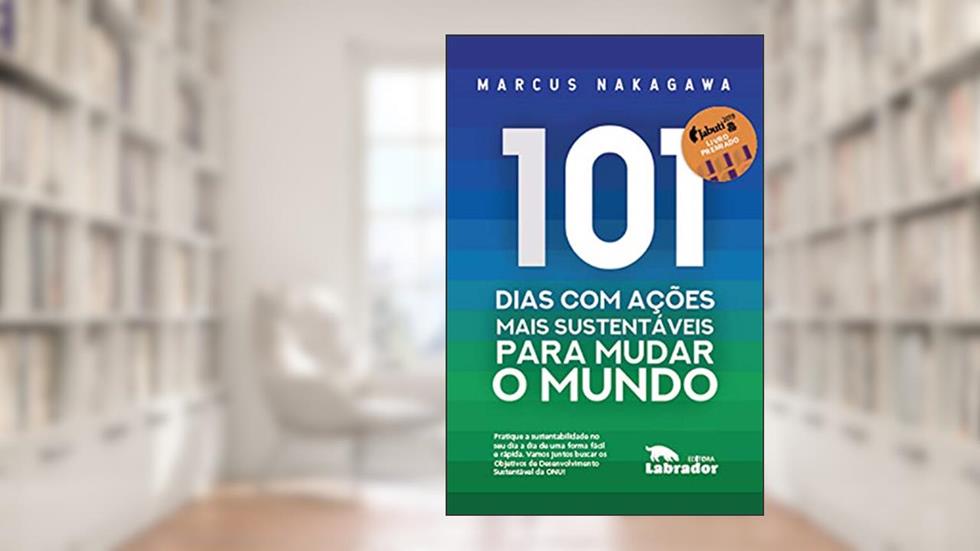 101 dias com ações mais sustentáveis para mudar o mundo, do autor Marcus Hyonai Nakagawa