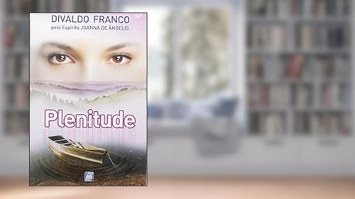 Capa de Plenitude, do autor Divaldo Pereira Franco; Joanna de Ângelis