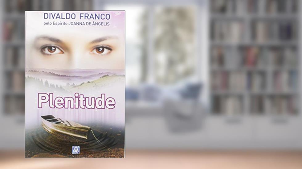 Plenitude, do autor Divaldo Pereira Franco; Joanna de Ângelis