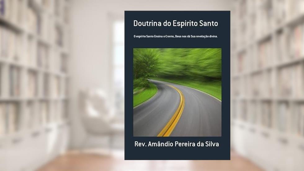 Doutrina do Espirito Santo, do autor Rev. Amândio Pereira Da Silva