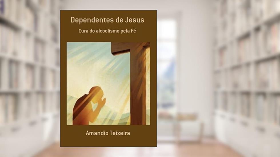 Dependentes de Jesus, do autor Amandio Teixeira