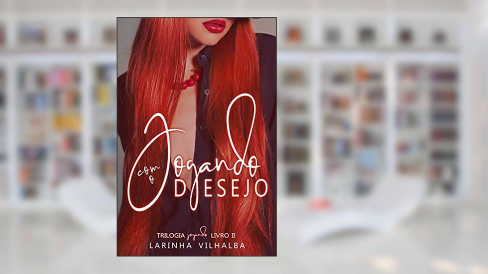 JOGANDO COM O DESEJO, do autor Larinha Vilhalba